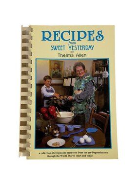 Recipes From Sweet Yesterday Cookbook Signed By Thelma Allen 1994 Spiral Bound